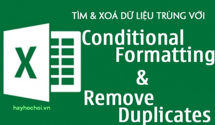 Cách tìm, lọc và xoá dữ liệu trùng lặp trong Excel cực nhanh với Conditional Formatting và Remove Duplicates